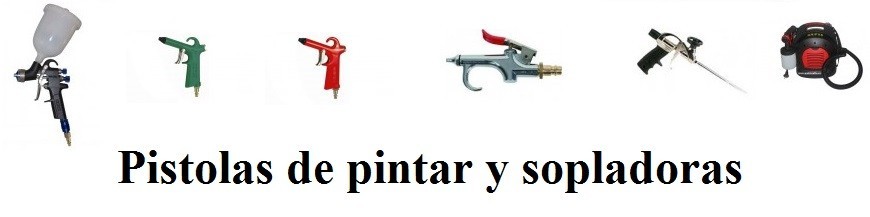 Pistolas de pintar, sopladoras, etc